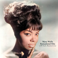 Mary Wells - Remastered Hits (All Tracks Remastered 2022)