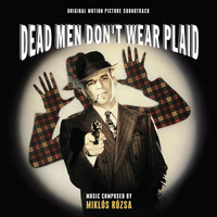 Miklós Rózsa - Dead Men Don't Wear Plaid (Original Motion Picture Soundtrack)