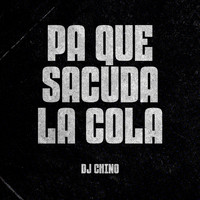 DJ Chino - Pa Que Sacuda la Cola