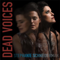 Stephanie Schneiderman - Dead Voices