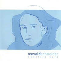 Oswald Schneider - Dudytojz werk