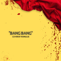 Romulus - Bang Bang (Cover by Romulus)