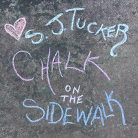 S. J. Tucker - Chalk on the Sidewalk