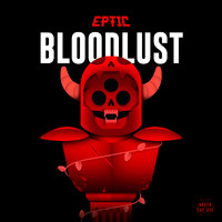 Eptic - Bloodlust (Explicit)