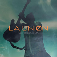 La Unión - La Tormenta MX