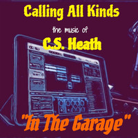 C.S. Heath - In the Garage...