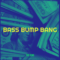 The King - Bass Bump Bang (Explicit)