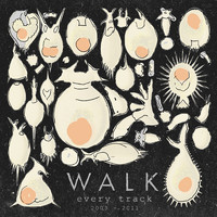 Walk - Every Track (2003-2011)