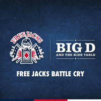 Big D and The Kids Table - Free Jacks Battle Cry