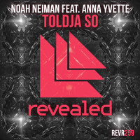 Noah Neiman featuring Anna Yvette - Toldja So