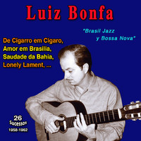 Luiz Bonfá - Jazz y Bossa Nova - Luiz Bonfa: De Cigarro em Cigarro (26 Sucessos - 1958-1962)