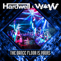 Hardwell and W&W - The Dance Floor Is Yours