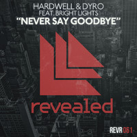 Hardwell and Dyro featuring Bright Lights - Never Say Goodbye