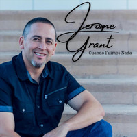 Jerome Grant - Cuando Fuimos Nada
