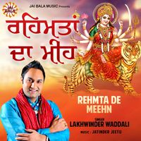Lakhwinder Wadali - Rehmta De Meehn