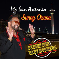 Sunny Ozuna - Mr. San Antonio Oldies for Baby Boomers Vol.1