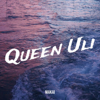 Makai - Queen Uli