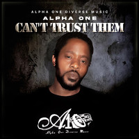 Alpha One - Can't Trust Them