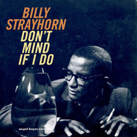 Billy Strayhorn - Don't Mind If I Do