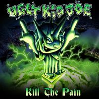 Ugly Kid Joe - Kill the Pain