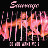 Sauvage - Do You Want Me (Remixes)