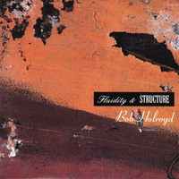 Bob Holroyd - Fluidity and Structure