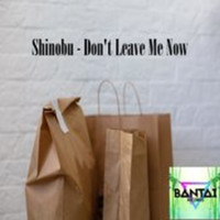 Shinobu - Don't Leave Me Now