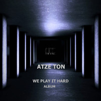 Atze Ton - WE PLAY IT HARD