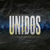 Carlos Ballesteros - Unidos Por Jesús