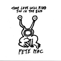 Pete Mac - True Love Will Find You In The End