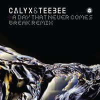 Calyx & Teebee - A Day That Never Comes (Break Remix)