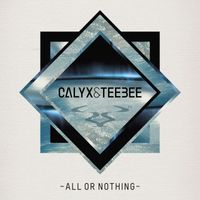 Calyx & Teebee - All or Nothing