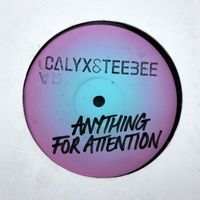 Calyx & Teebee - Anything for Attention