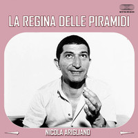 Nicola Arigliano - La Regina Delle Piramidi