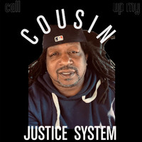 Justice System - Call Up My Cousin