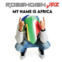 Roeshdien Jaz - My Name is Africa