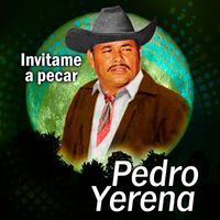 Pedro Yerena - Invitame a Pecar