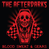 The Afterdarks - Blood Sweat & Gears (Explicit)