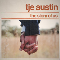Tje Austin - The Story of Us