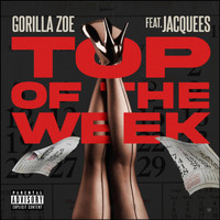 Gorilla Zoe - Top Of The Week (Explicit)