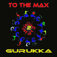 Gurukka - To The Max 2