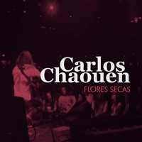 Carlos Chaouen - Flores Secas (En Directo)