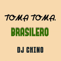 DJ Chino - Toma Toma Brasilero