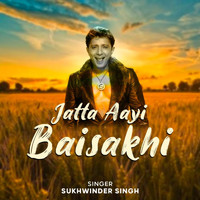 Sukhwinder Singh - Jatta Aayi Baisakhi