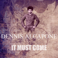 Dennis Alcapone - It Must Come