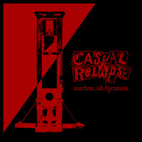 Casual Relapse - Mortem Ad Tyrannis