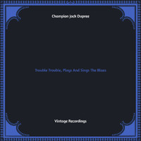 Champion Jack Dupree - Trouble Trouble, Plays And Sings The Blues (Hq remastered)