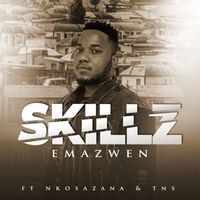 Skillz - Emazwen (feat. Nkosazana and TNS)