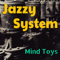 Jazzy System - Mind Toys