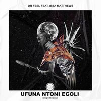 Dr Feel - Ufunantoni eGoli (feat. Issa Matthews)